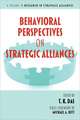 Behavioral Perspectives on Strategic Alliances