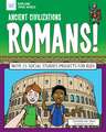 Ancient Civilizations: Romans!: With 25 Social Studies Projects for Kids