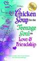 Chicken Soup for the Teenage Soul on Love & Friendship