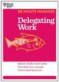 Delegating Work (HBR 20-Minute Manager Series)