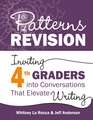 Patterns of Revision, Grade 4: Inviting 4th Graders into Conversations That Elevate Writing