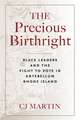 The Precious Birthright: Black Leaders and the Fight to Vote in Antebellum Rhode Island