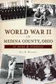 World War II in Medina County, Ohio: At Home & Overseas