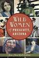 Wild Women of Prescott, Arizona