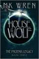 House of the Wolf: Book Three of the Phoenix Legacy