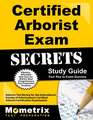 Certified Arborist Exam Secrets Study Guide: Arborist Test Review for the International Society of Arboriculture's Certified Arborist Certification Ex