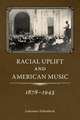 Racial Uplift and American Music, 1878-1943