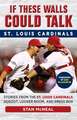 If These Walls Could Talk: Stories from the St. Louis Cardinals Dugout, Locker Room, and Press Box