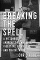 Breaking the Spell: A History of Anarchist Filmmakers, Videotape Guerrillas, and Digital Ninjas