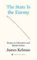 The State is Your Enemy: Essays on Liberation and Racial Justice