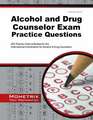 Alcohol and Drug Counselor Exam Practice Questions: ADC Practice Tests & Review for the International Examination for Alcohol & Drug Counselors