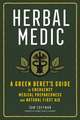 Herbal Medic: A Green Beret's Guide to Emergency Medical Preparedness and Natural First Aid