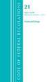 Code of Federal Regulations, Title 21 Food and Drugs 1-99, Revised as of April 1, 2021