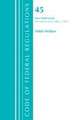 Code of Federal Regulations, Title 45 Public Welfare 1200-End, Revised as of October 1, 2021