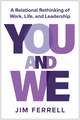 You and We: A Relational Rethinking of Work, Life, and Leadership