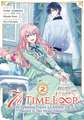 7th Time Loop: The Villainess Enjoys a Carefree Life Married to Her Worst Enemy! (Manga) Vol. 2