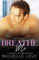 Breathe Me