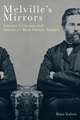 Melville′s Mirrors – Literary Criticism and America′s Most Elusive Author