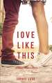 Love Like This (The Romance Chronicles-Book #1)