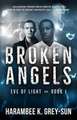 Broken Angels (Eve of Light, Book I)