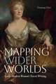 Mapping Wider Worlds: Early Modern Women's Travel Writing