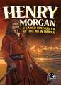 Henry Morgan: Feared Buccaneer of the New World