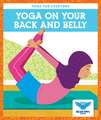 Yoga on Your Back and Belly