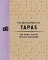 The Encyclopedia of Tapas: 350 Small Plates for All Occasions