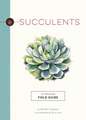 Succulents: An Illustrated Field Guide