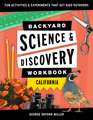 Backyard Science & Discovery Workbook: California: Fun Activities & Experiments That Get Kids Outdoors