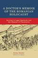 A Doctor's Memoir of the Romanian Holocaust