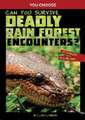 Can You Survive Deadly Rain Forest Encounters?: An Interactive Wilderness Adventure