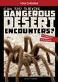 Can You Survive Dangerous Desert Encounters?: An Interactive Wilderness Adventure