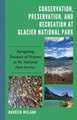 Conservation, Preservation, and Recreation at Glacier National Park