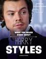 What You Never Knew about Harry Styles