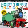 Noisy Things That Go