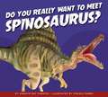 Do You Really Want to Meet Spinosaurus?