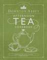 The Official Downton Abbey Afternoon Tea Cookbook