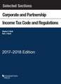 Selected Sections Corporate and Partnership Income Tax Code and Regulations, 2017-2018