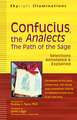 Confucius, the Analects: The Path of the Sage--Selections Annotated & Explained