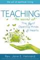 Teaching--The Sacred Art: The Joy of Opening Minds and Hearts