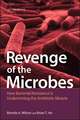 Revenge of the Microbes – How Bacterial Resistance Is Undermining the Antibiotic Miracle, 2nd Edition