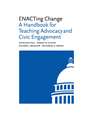 ENACTing Change: A Handbook for Teaching Advocacy and Civic Engagement