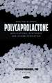 Polycaprolactone: Applications, Synthesis and Characterization