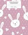 Primary Story Journal Composition Book: Bunny with Hearts Pink Background Notebook Grade Level K-2 Draw and Write