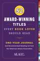 52 Award-Winning Titles Every Book Lover Should Read: A One Year Journal and Recommended Reading List from the American Library Association