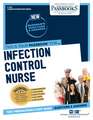 Infection Control Nurse (C-3213): Passbooks Study Guide Volume 3213