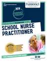 School Nurse Practitioner (Cn-3): Passbooks Study Guide Volume 3