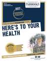 Here's to Your Health (Dan-73): Passbooks Study Guide Volume 73