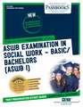 Aswb Examination in Social Work - Basic/Bachelors (Aswb/I) (Ats-129a): Passbooks Study Guide